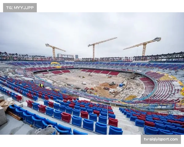 诺坎普改造工程进入最后阶段，预计2026-27赛季初全面启用